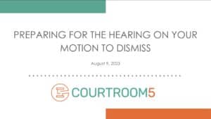 Preparing for the Hearing on Your Motion to Dismiss